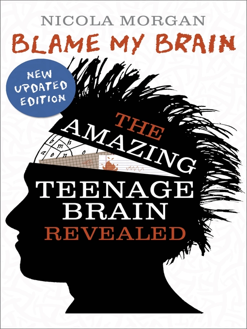 Title details for Blame My Brain--the Amazing Teenage Brain Revealed by Nicola Morgan - Available